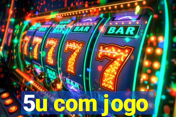 5u com jogo